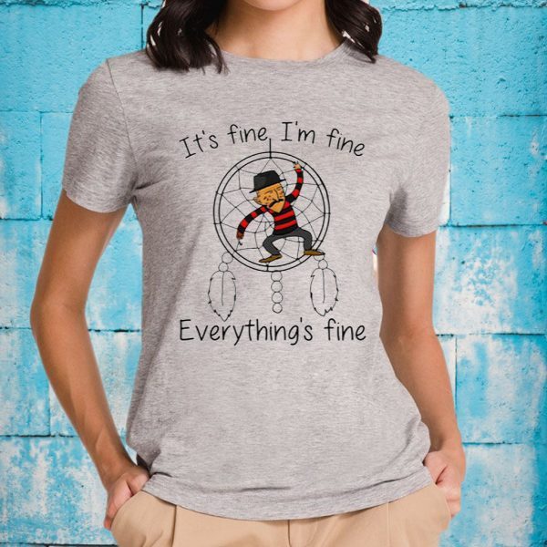 It's Fine I'm Fine Everything's Fine T-Shirts