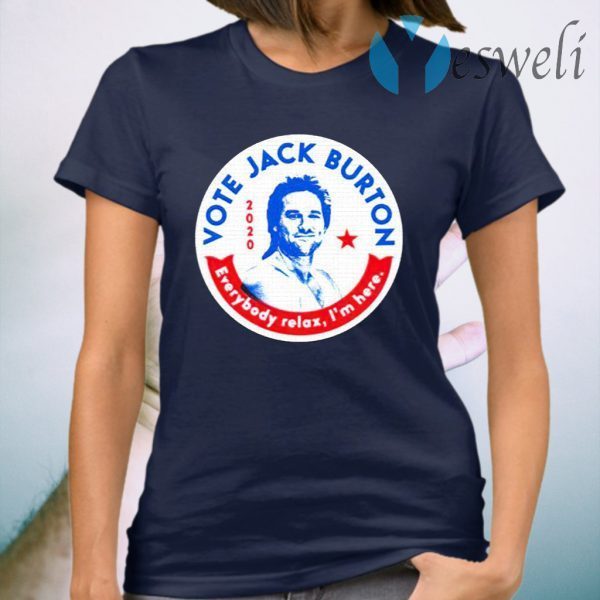 Jack Burton 2020 Everybody Relax I’m Here T-Shirt