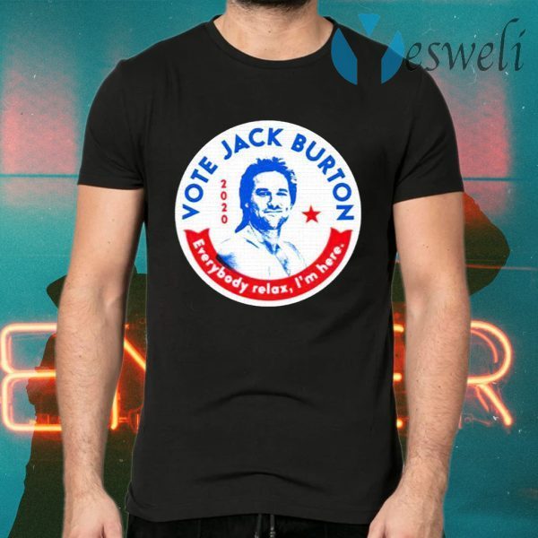 Jack Burton 2020 Everybody Relax I’m Here T-Shirts