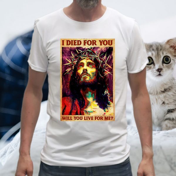 Jesus I Died For You Will You Like For Me Vertical Poster T-Shirts