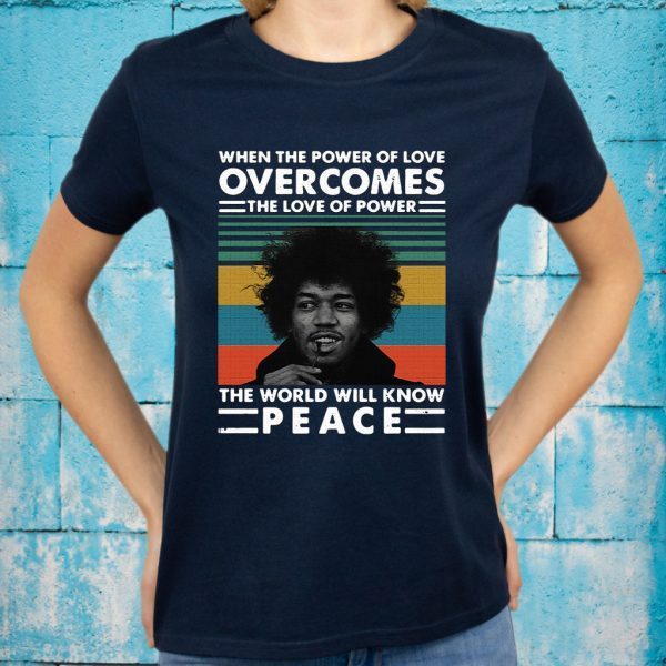 Jimi Hendrix when the power of love overcomes the love of power the world will know peace vintage T-Shirt