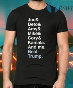 Joe Beto Amy Pete Mike Cory Kamala And Me Beat Trump Biden T-Shirts