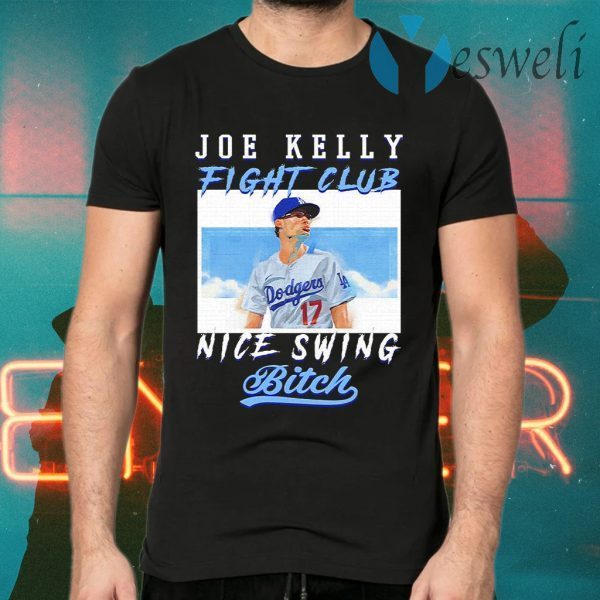 Joe Kelly fight club nice swing bitch T-Shirts