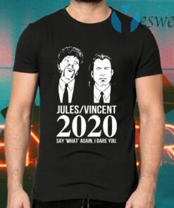 Jules Vincent 2020 say what again I dare you T-Shirts
