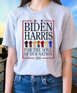 LGBT Joe Biden Kamala Harris 2020 for the soul of our nation Shirts