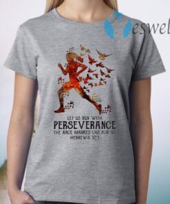 Let Us Run With Perse Verance The Race Marked Out For Us Hebrews 12-1 T-Shirts