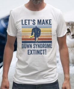 Let’s Make Down Syndrome Extinct Bigfoot T-Shirt
