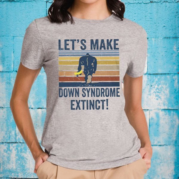 Let’s Make Down Syndrome Extinct Bigfoot T-Shirts