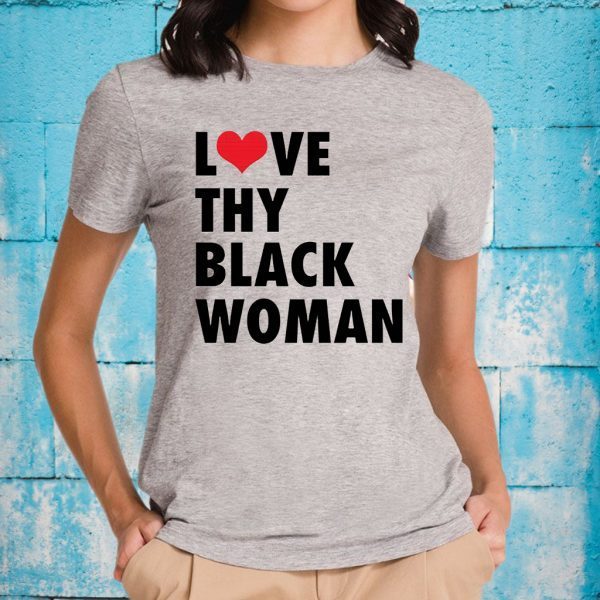 Love Thy Black Woman T-Shirt