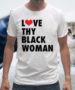 Love Thy Black Woman T-Shirts