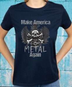 Make America Metal Again Skull Rock T-Shirts