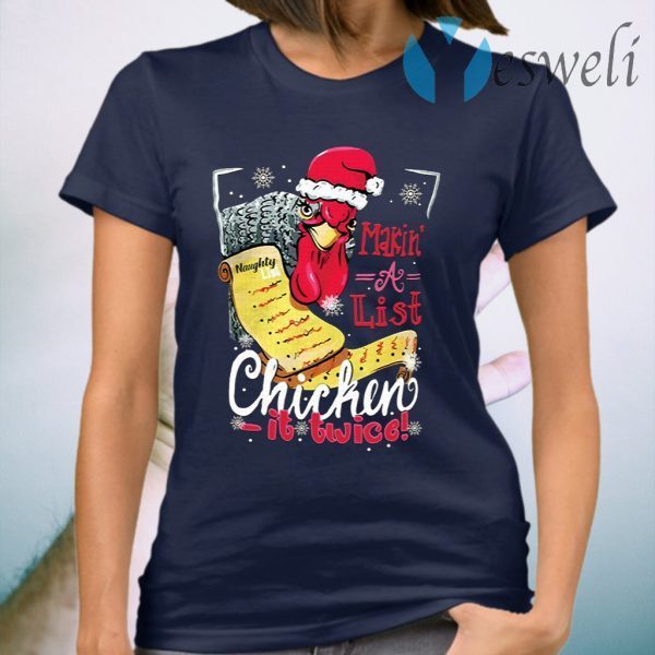 Makin’ a list chicken it twice T-Shirt