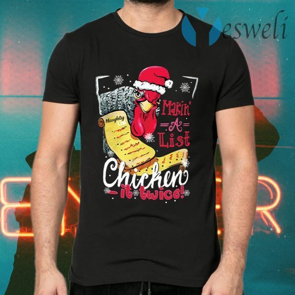 Makin’ a list chicken it twice T-Shirts