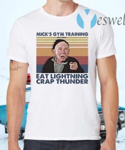 Mick’s Gym Training Eat Lightning Crap Thunder Est 1976 T-Shirts