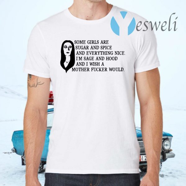 Morticia Addams some girls are sugar and spice and everything nice T-Shirts