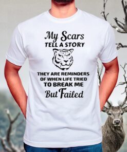 My Scars Tell A Story They Are Reminders Shirt