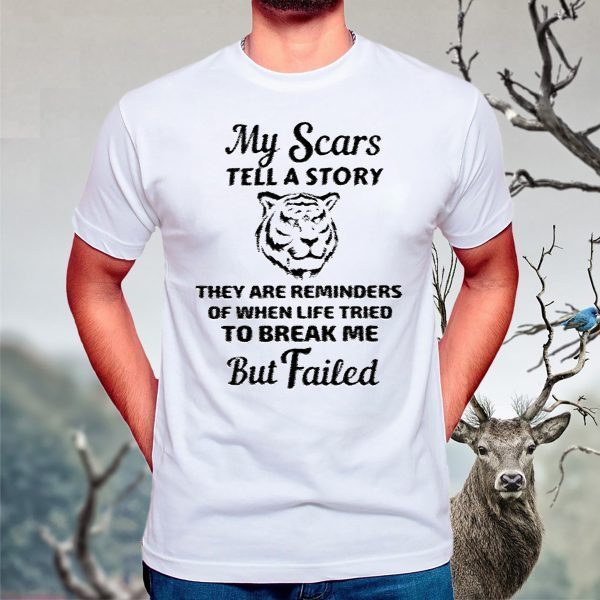 My Scars Tell A Story They Are Reminders Shirt