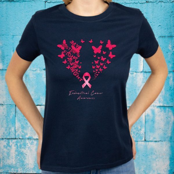 My Sister'S Fight My Fight Endometrial Cancer T-Shirt