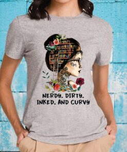 Nerdy Dirty Inked And Curvy T-Shirt