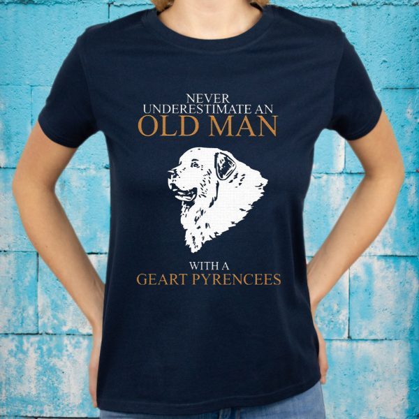 Never Underestimate Old Man Geart Pyrencees T-Shirt