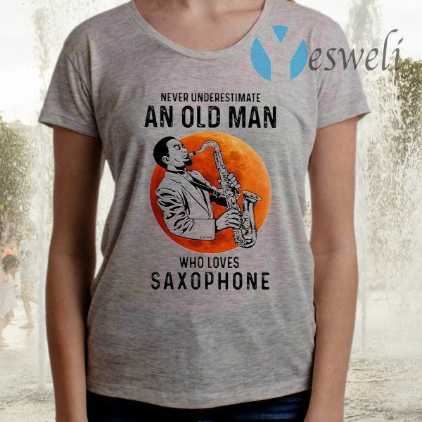 Never underestimate an old man who loves saxophone TShirts