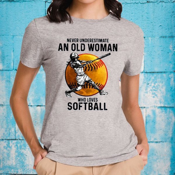 Never underestimate an old woman who loves softball T-Shirts