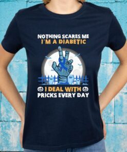 Nothing Scares Me I’m A Diabetic I deal with pricks every day Halloween T-Shirt