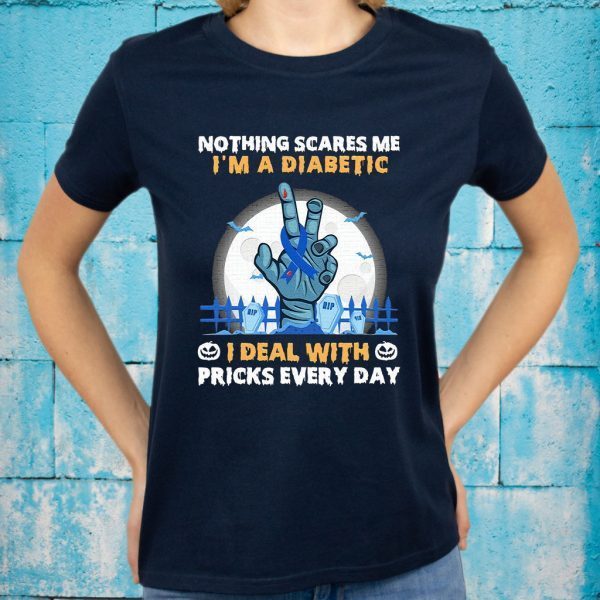 Nothing Scares Me I’m A Diabetic I deal with pricks every day Halloween T-Shirt