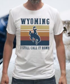 Official wyoming i still call it home vintage retro T-Shirt