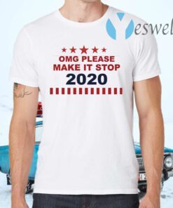 Omg Please Make It Stop 2020 T-Shirts