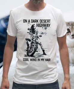 On A Dark Desert Highway Cool Wind In My Hair T-Shirt