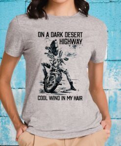 On A Dark Desert Highway Cool Wind In My Hair T-Shirts