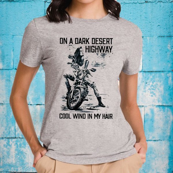 On A Dark Desert Highway Cool Wind In My Hair T-Shirts