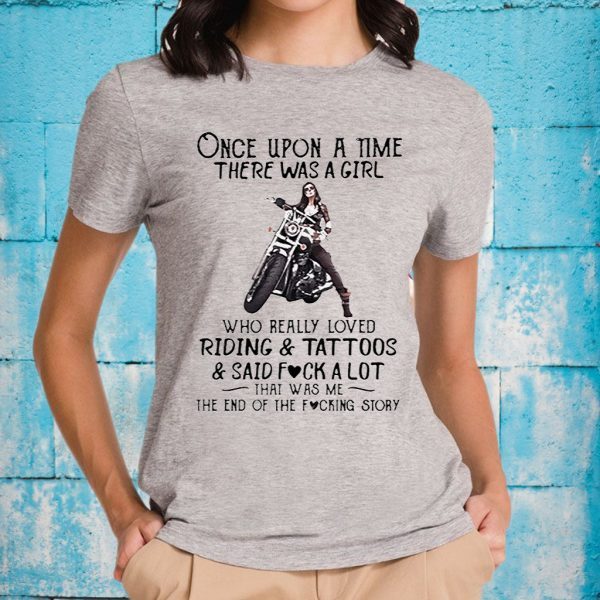 Once upon a time there was a girl who really loved riding and tattoos and said fuck a lot T-Shirts