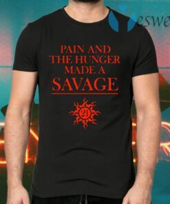 Pain and the hunger made a 21 savage T-Shirts