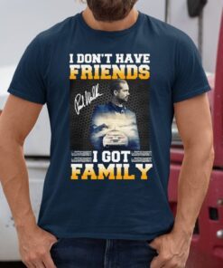 Paul Walker I Don’t Have Friends I Got Family Shirt