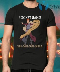 Pocket Sand Shi Shi Shi Shaa T-Shirt
