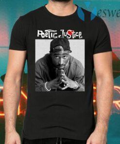 Poetic justice T-Shirts