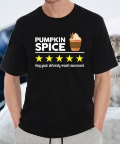 Pumpkin Spice very good definitely would recommend T-Shirts