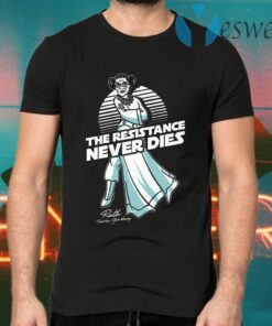 RBG Ruth Bader Ginsburg The Resistance Never Dies T-Shirts