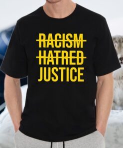 Racism Hatred Justice T-Shirts