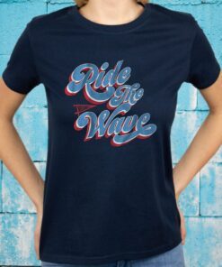 Ride The Wave T-Shirts