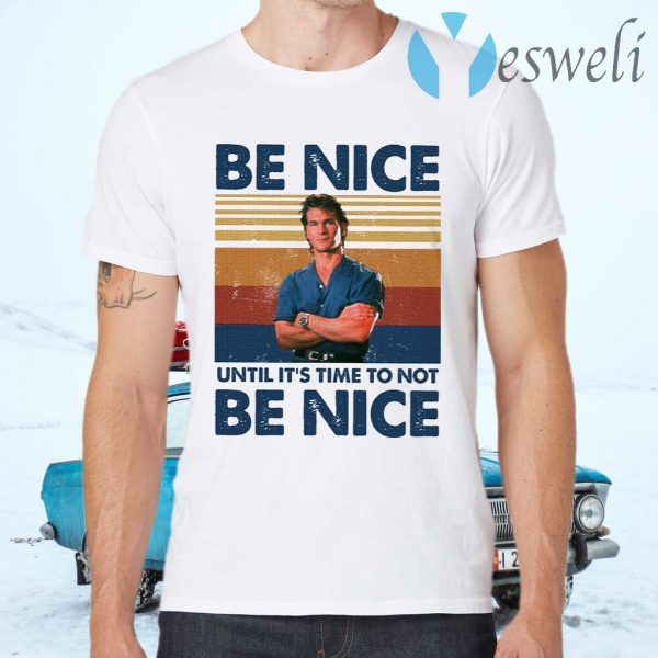 Road House Be Nice Until It’s Time To Not Be Nice T-Shirts