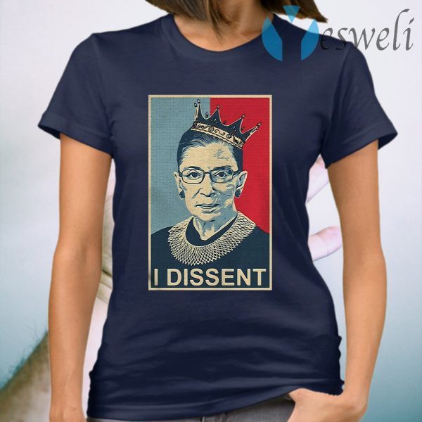 Ruth Bader Ginsburg I dissent T-Shirt