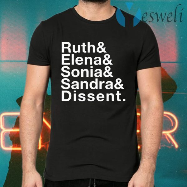 Ruth Elena Sonia Sandra Dissent T-Shirts