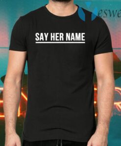 Say Her Name T-Shirts