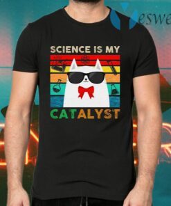 Science Is My Cat Alyst T-Shirts