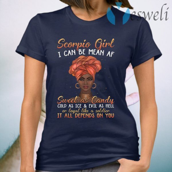 Scorpio Girl I Can Be Mean AF Sweet As Candy Cold As Ice T-Shirt