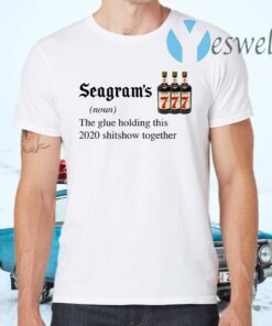 Seagram_s 7 The Glue Holding This 2020 Shitshow Together T-Shirts