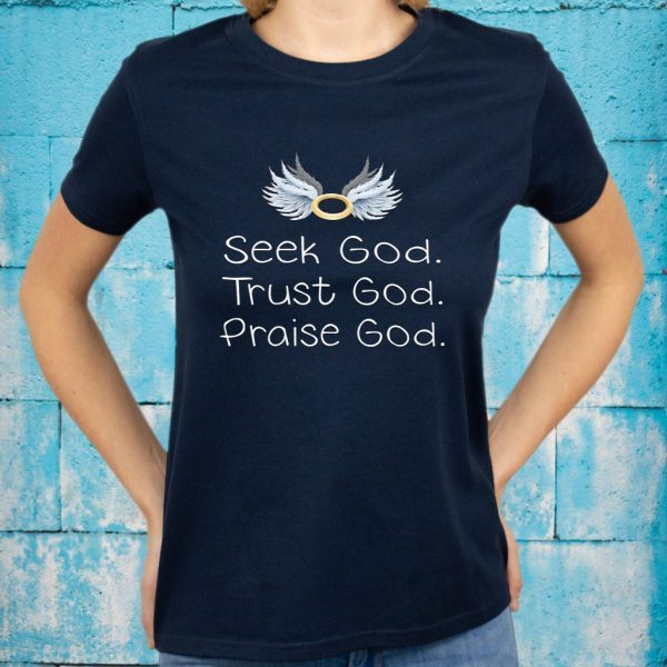 Seek God Trust God Praise God T-Shirts